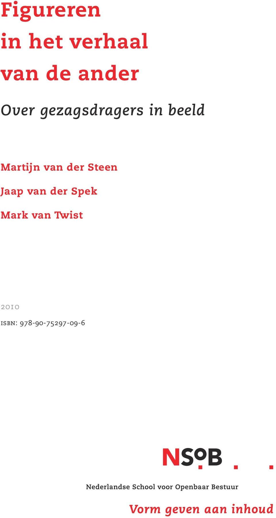 Steen Jaap van der Spek Mark van Twist