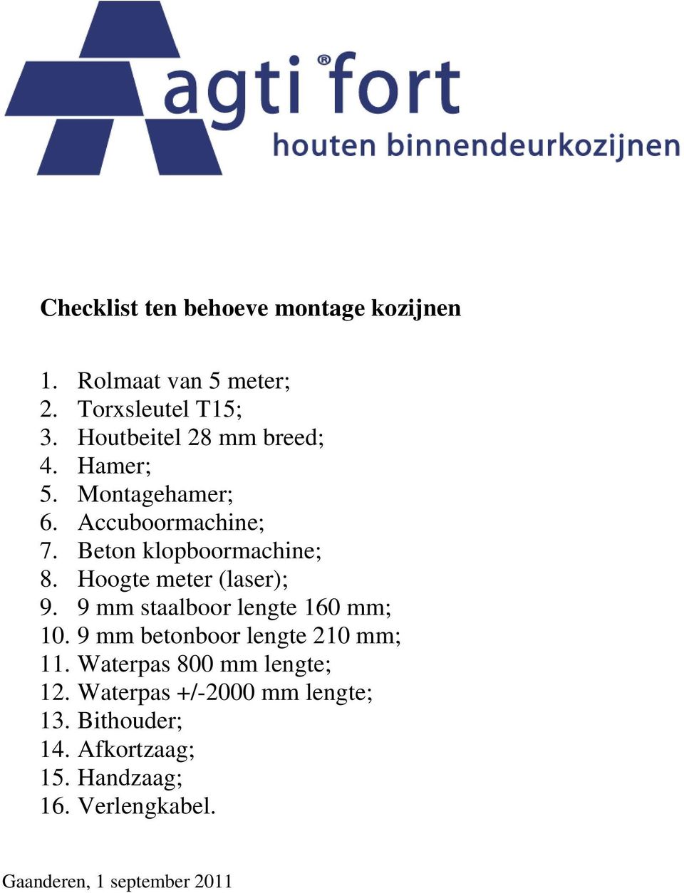 Hoogte meter (laser); 9. 9 mm staalboor lengte 160 mm; 10. 9 mm betonboor lengte 210 mm; 11.