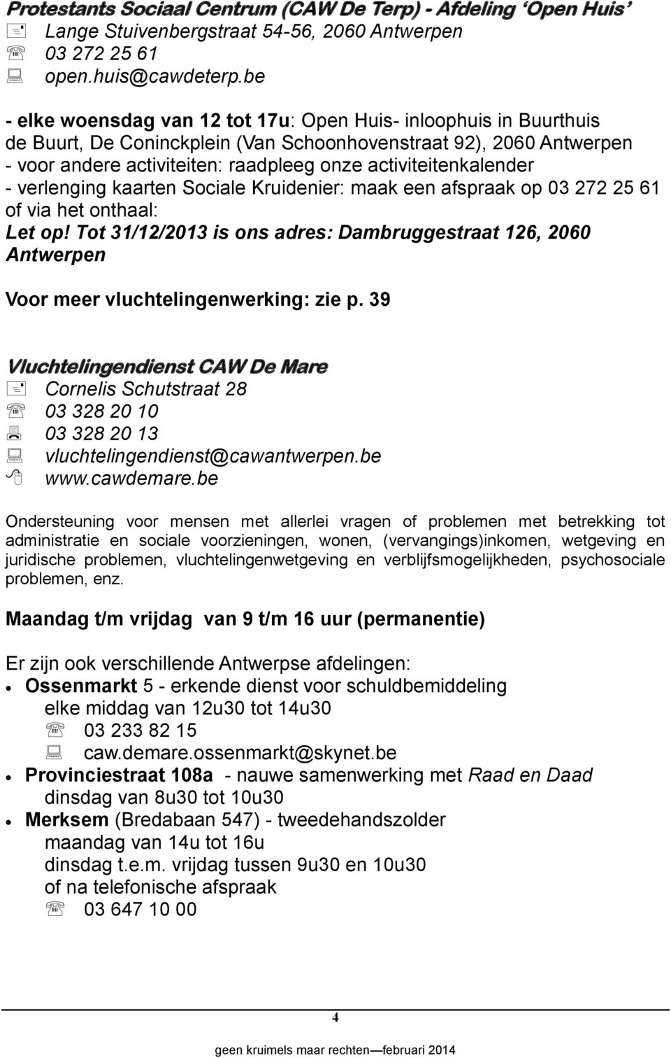 activiteitenkalender - verlenging kaarten Sociale Kruidenier: maak een afspraak op 03 272 25 61 of via het onthaal: Let op!