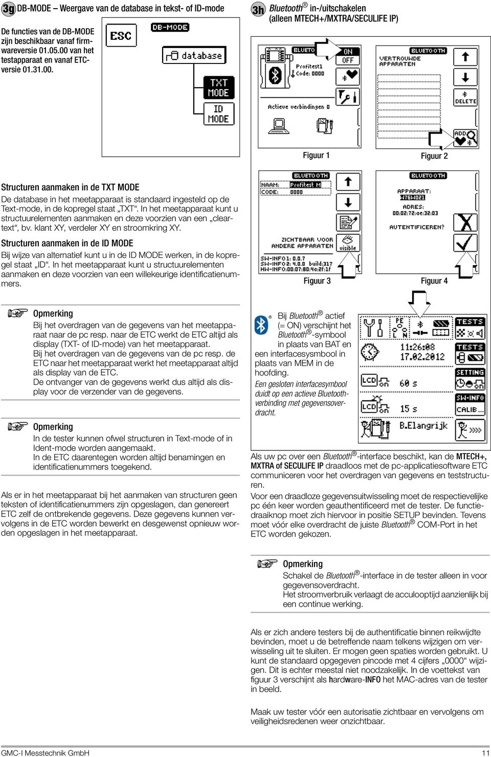 3h Bluetooth in-/uitschakelen (alleen MTECH+/MXTRA/SECULIFE IP) Figuur 1 Figuur 2 Structuren aanmaken in de TXT MODE De database in het meetapparaat is standaard ingesteld op de Text-mode, in de