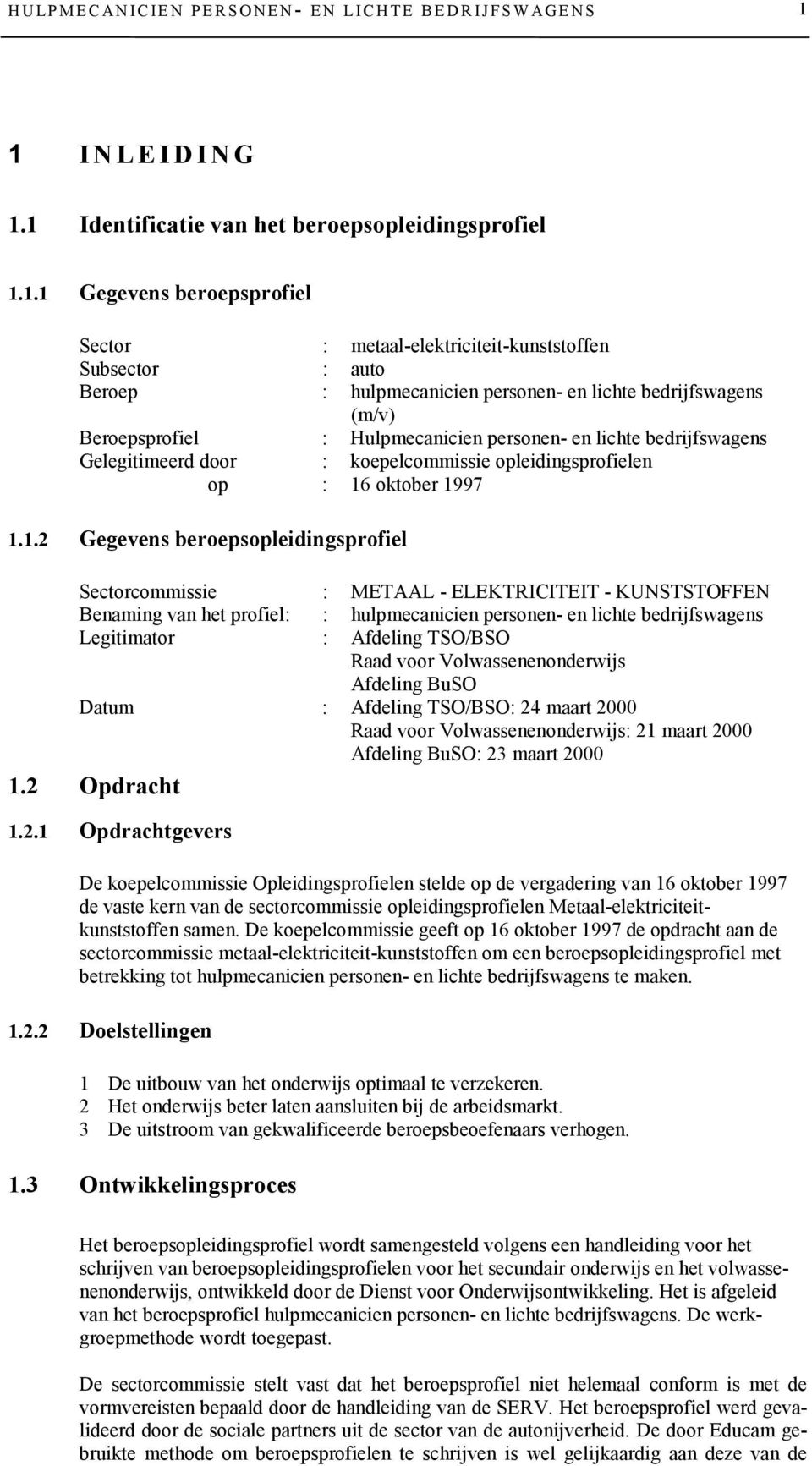 lichte bedrijfswagens Gelegitimeerd door : koepelcommissie opleidingsprofielen op : 6 oktober 997.