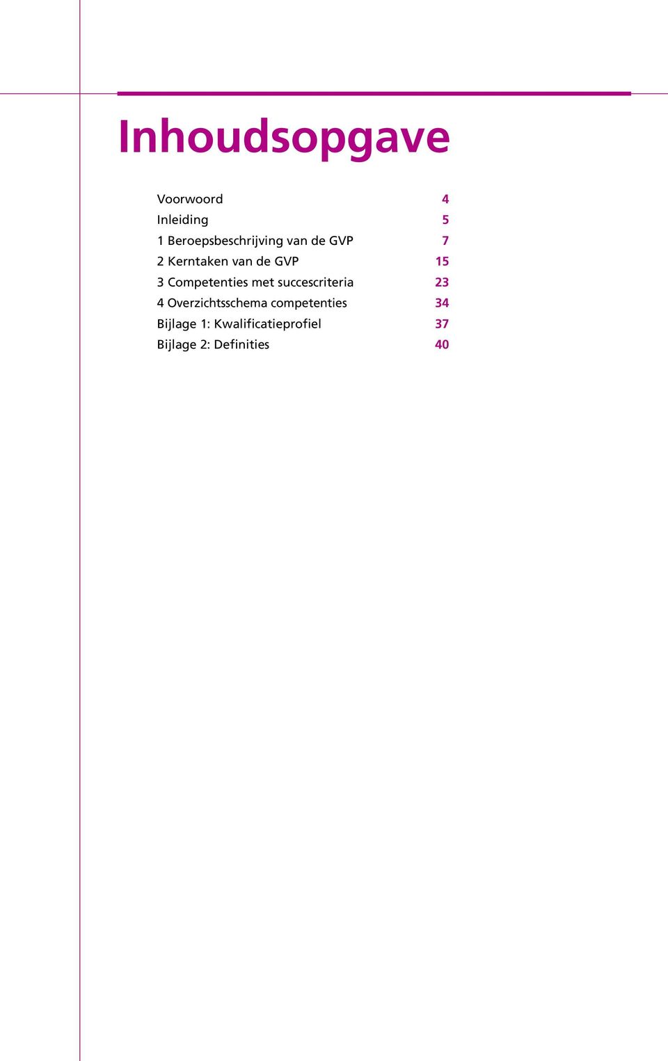 15 3 Competenties met succescriteria 23 4