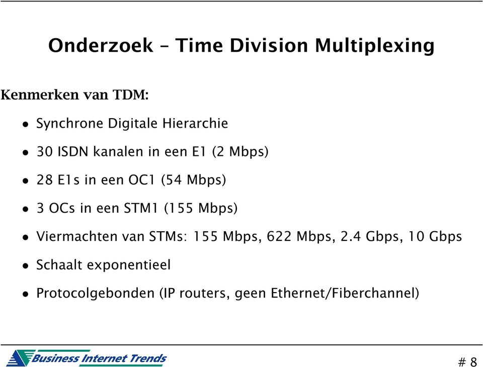 in een STM1 (155 Mbps) Viermachten van STMs: 155 Mbps, 622 Mbps, 2.