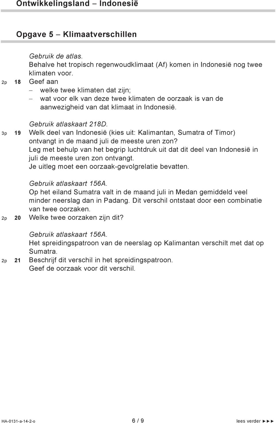 3p 19 Welk deel van Indonesië (kies uit: Kalimantan, Sumatra of Timor) ontvangt in de maand juli de meeste uren zon?