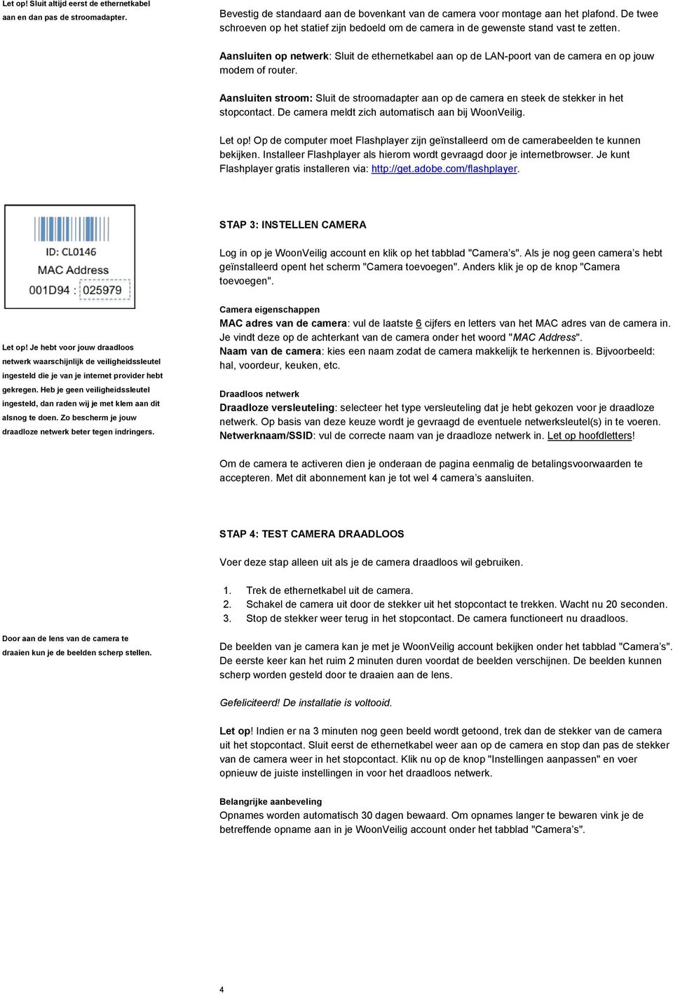 Aansluiten op netwerk: Sluit de ethernetkabel aan op de LAN-poort van de camera en op jouw modem of router.