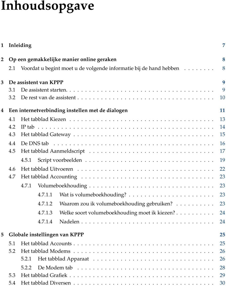 1 Het tabblad Kiezen..................................... 13 4.2 IP tab............................................. 14 4.3 Het tabblad Gateway.................................... 15 4.4 De DNS tab.