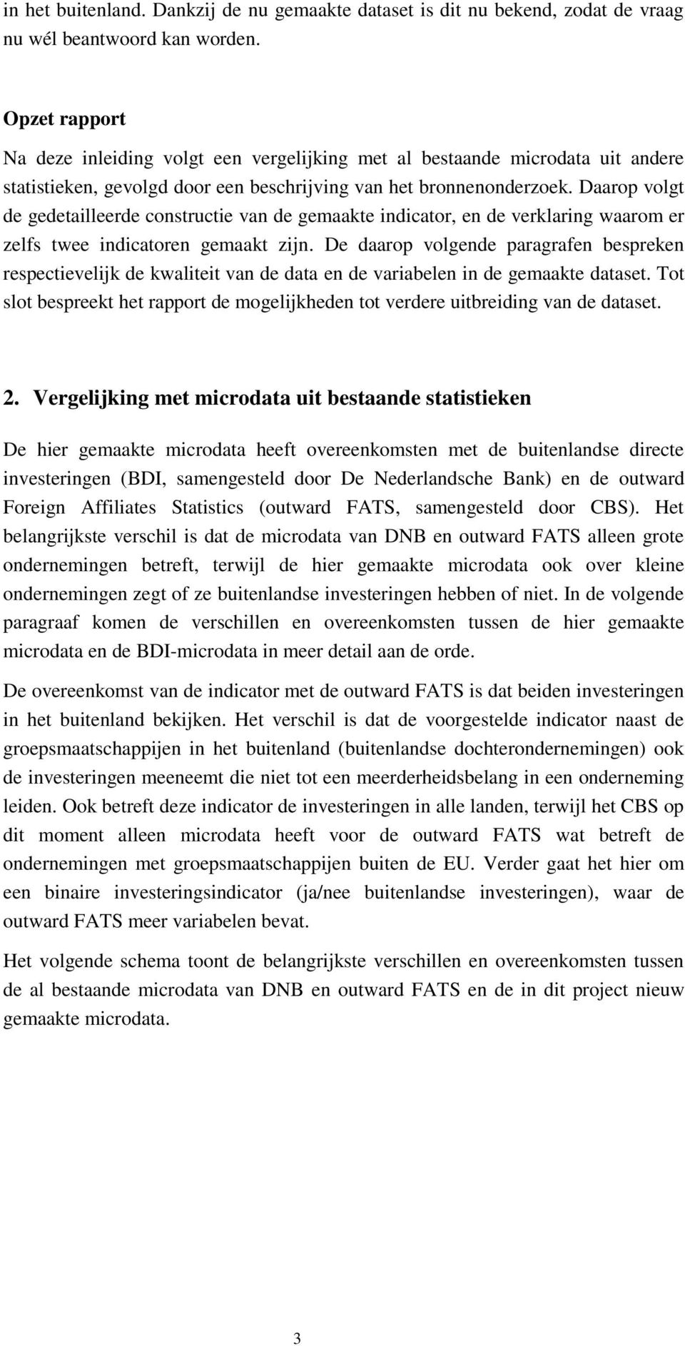 Daarop volgt de gedetailleerde constructie van de gemaakte indicator, en de verklaring waarom er zelfs twee indicatoren gemaakt zijn.