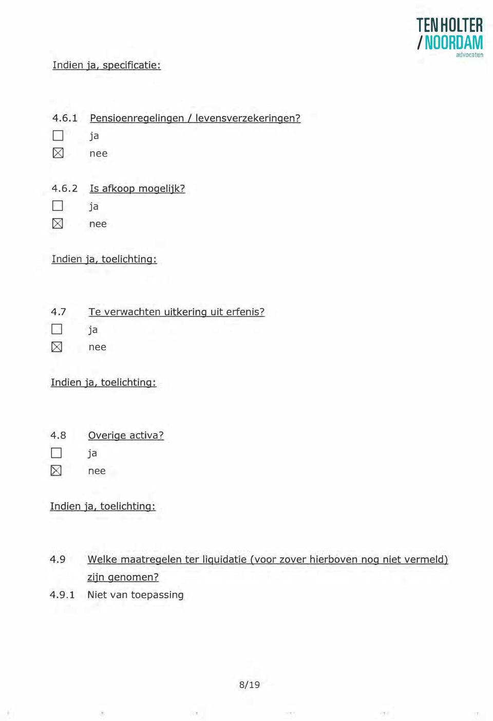 7 Te verwachten uitkering uit erfenis? [gj Indien, toelichting: 4.8 Overige activa?