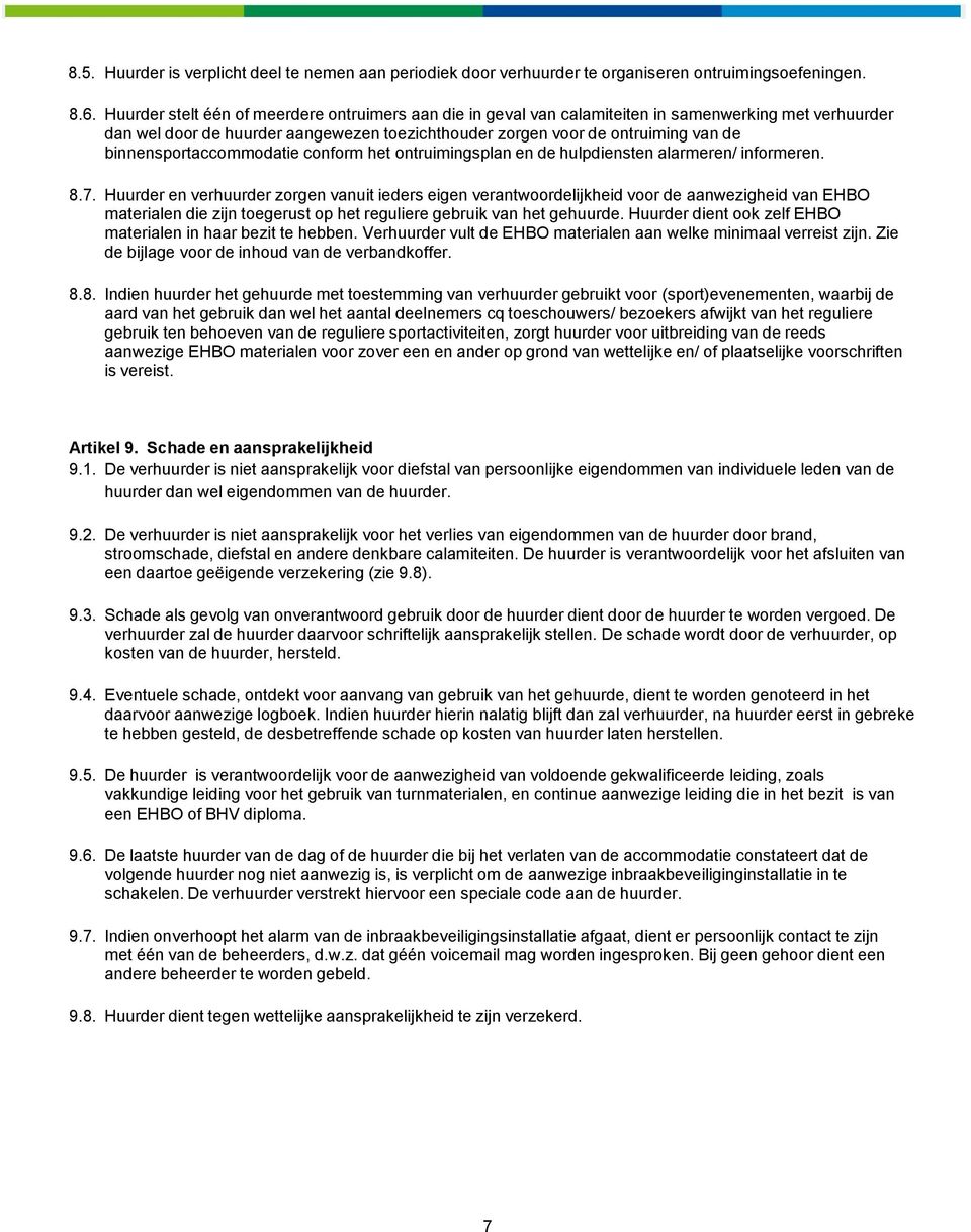 binnensportaccommodatie conform het ontruimingsplan en de hulpdiensten alarmeren/ informeren. 8.7.