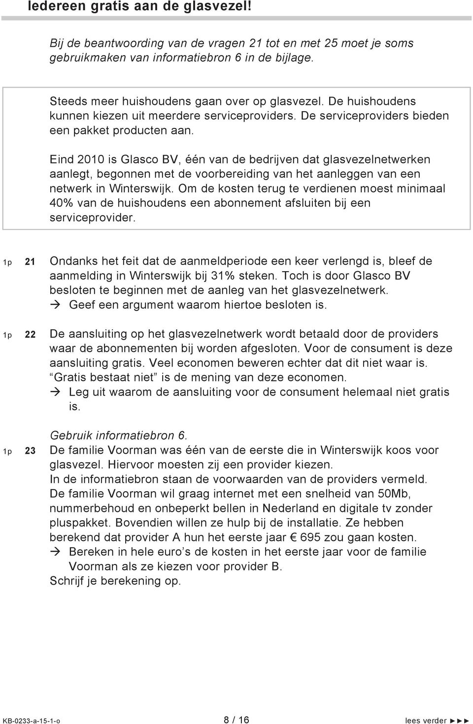 Eind 2010 is Glasco BV, één van de bedrijven dat glasvezelnetwerken aanlegt, begonnen met de voorbereiding van het aanleggen van een netwerk in Winterswijk.