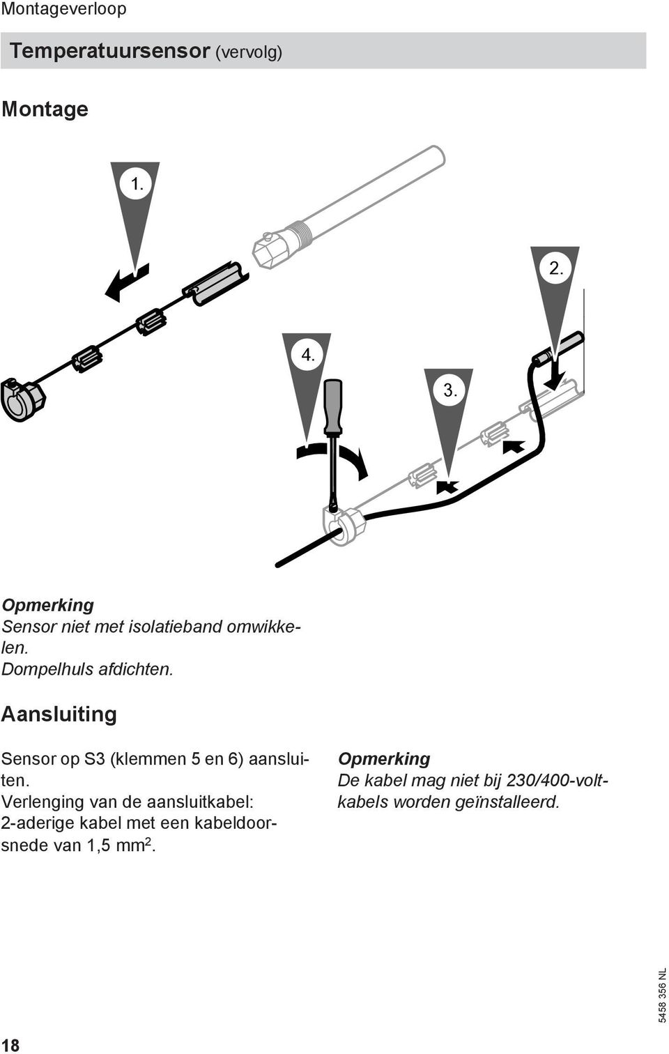 Aansluiting Sensor op S3 (klemmen 5 en 6) aansluiten.