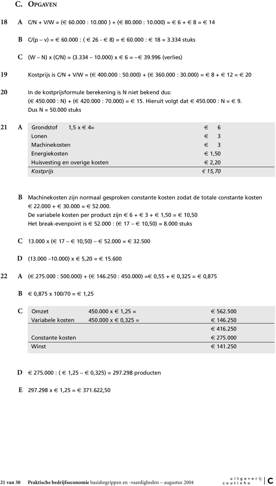 Hieruit volgt dat 450.000 : N = 9. Dus N = 50.