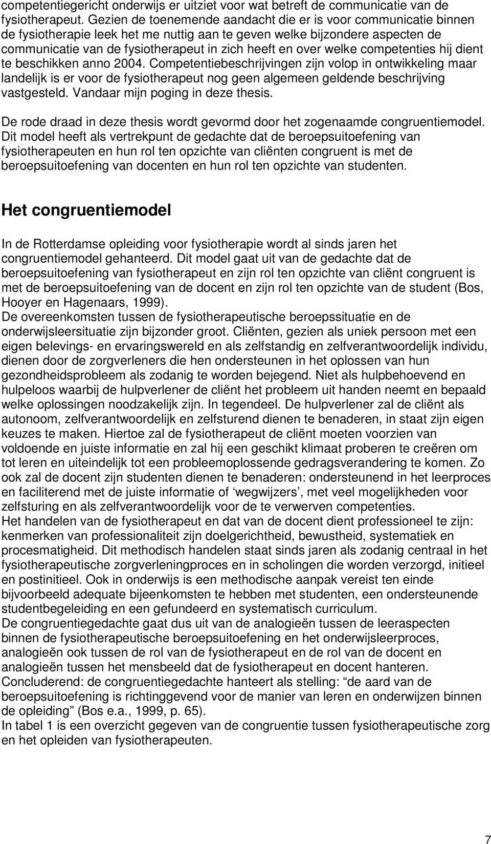 welke competenties hij dient te beschikken anno 2004.