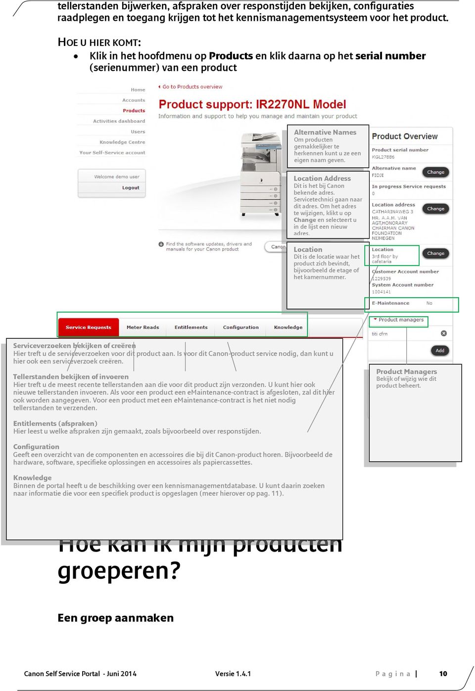 geven. Location Address Dit is het bij Canon bekende adres. Servicetechnici gaan naar dit adres. Om het adres te wijzigen, klikt u op Change en selecteert u in de lijst een nieuw adres.