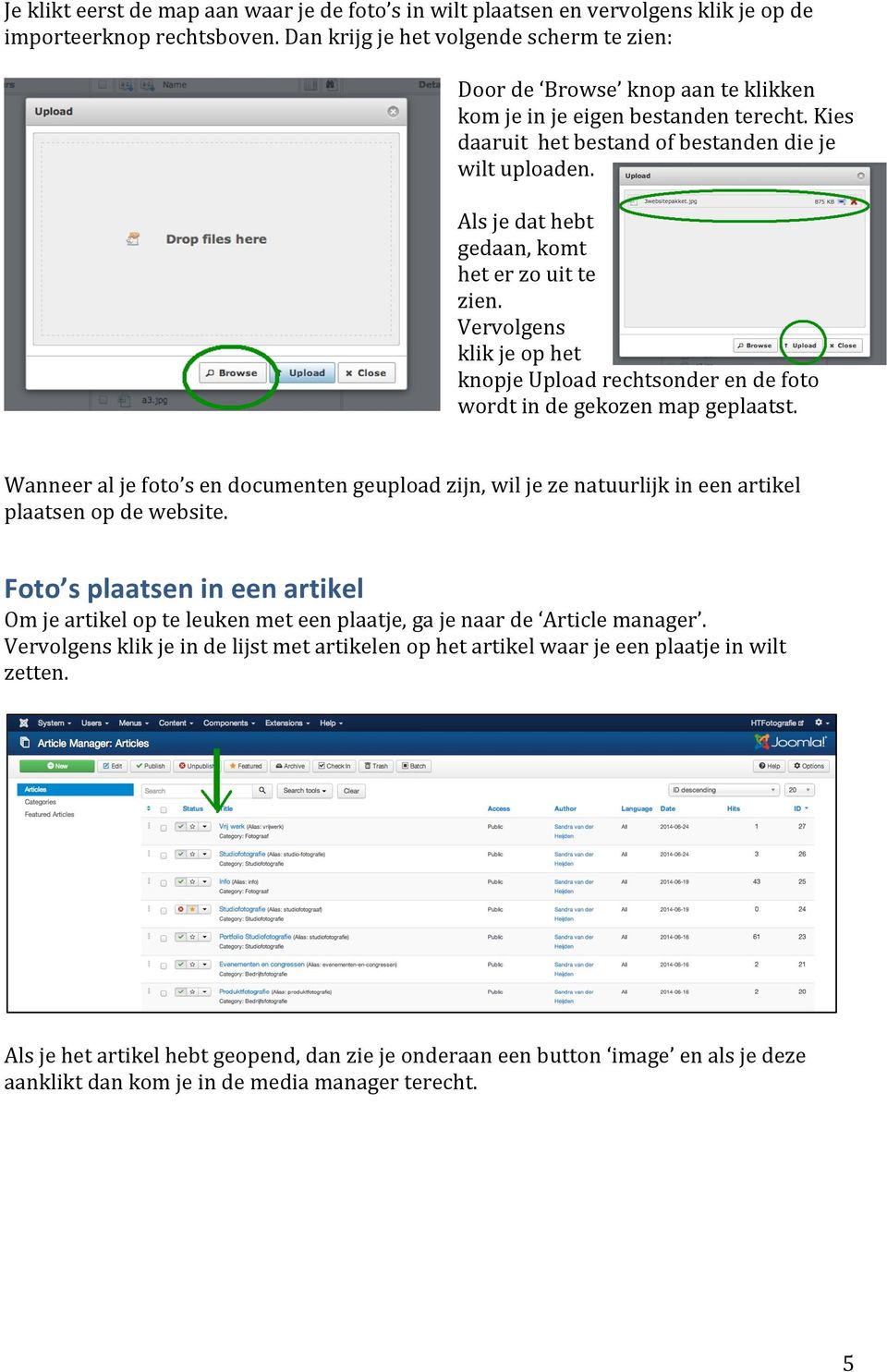 Als je dat hebt gedaan, komt het er zo uit te zien. Vervolgens klik je op het knopje Upload rechtsonder en de foto wordt in de gekozen map geplaatst.