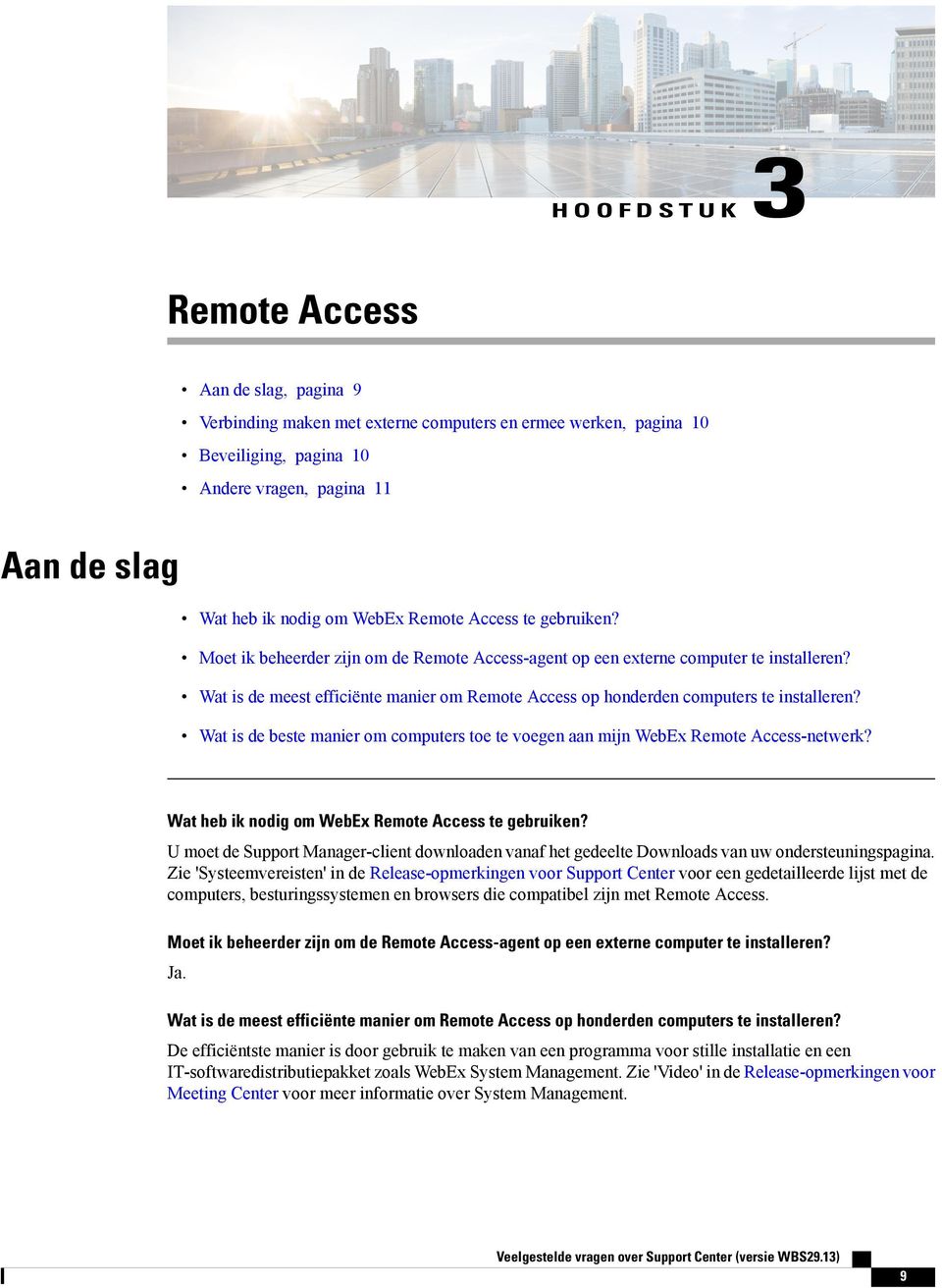 Wat is de meest efficiënte manier om Remote Access op honderden computers te installeren? Wat is de beste manier om computers toe te voegen aan mijn WebEx Remote Access-netwerk?