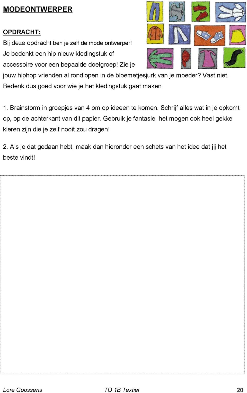 Brainstorm in groepjes van 4 om op ideeën te komen. Schrijf alles wat in je opkomt op, op de achterkant van dit papier.