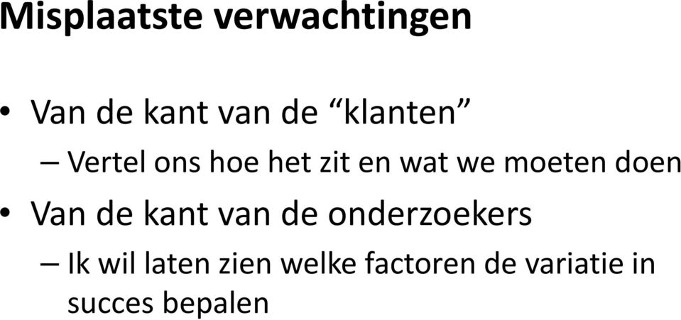 doen Van de kant van de onderzoekers Ik wil