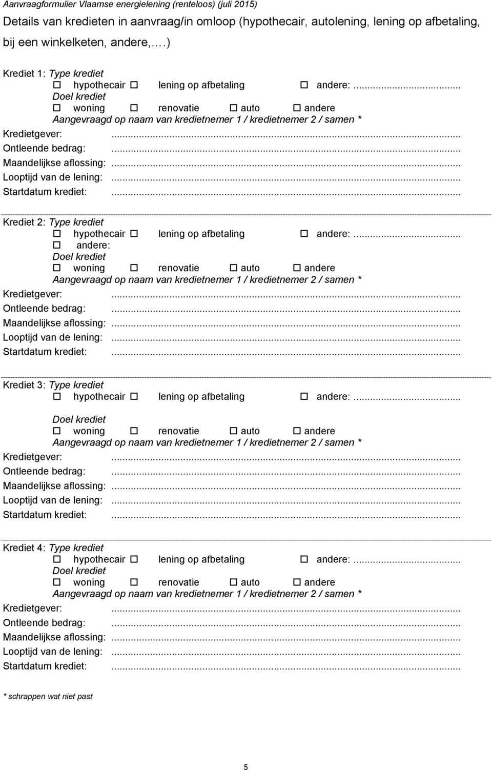 .. Startdatum krediet:... Krediet 2: Type krediet hypothecair lening op afbetaling andere:.