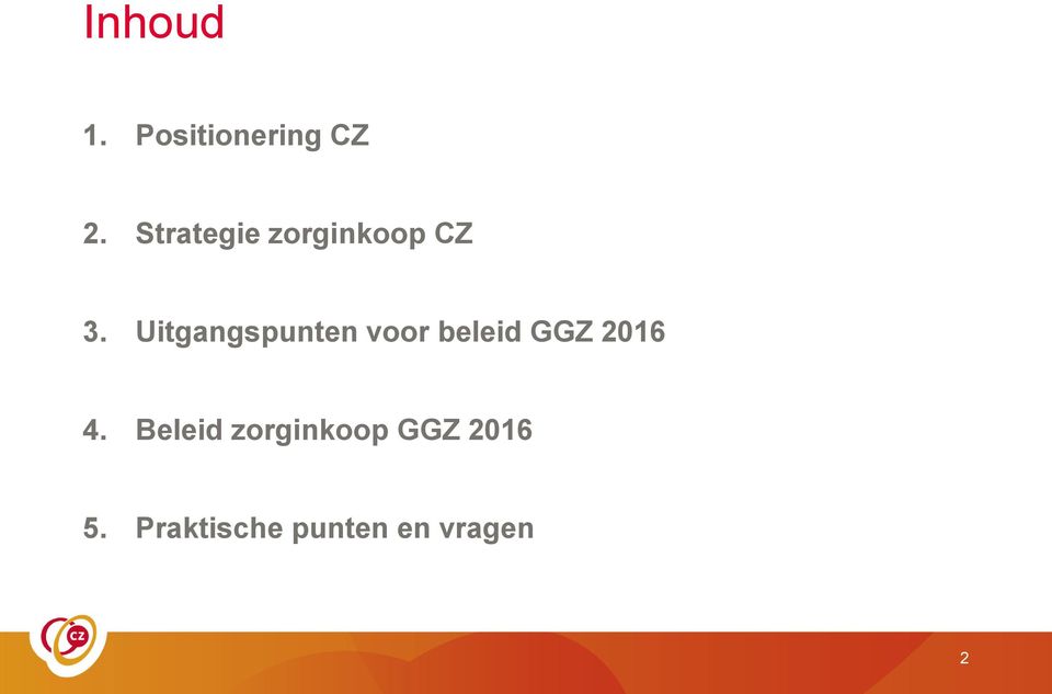 Uitgangspunten voor beleid GGZ 2016 4.