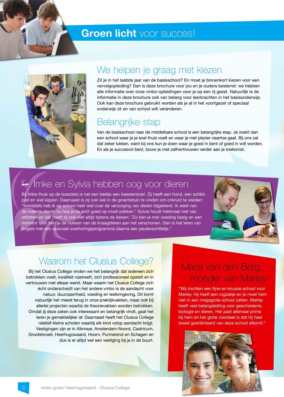 Natuurlijk is de informatie in deze brochure ook van belang voor leerkrachten in het basisonderwijs.