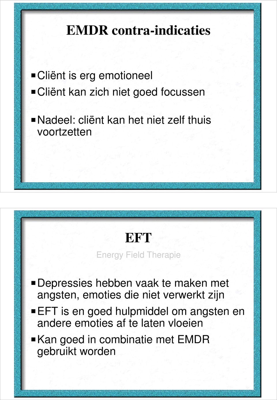 hebben vaak te maken met angsten, emoties die niet verwerkt zijn EFT is en goed