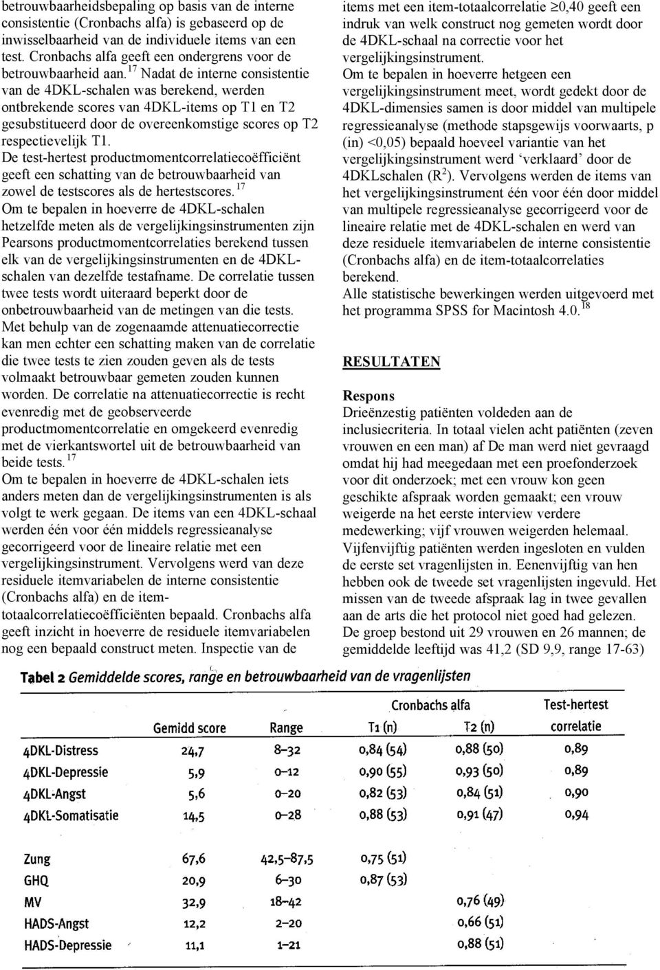 17 Nadat de interne consistentie van de 4DKL-schalen was berekend, werden ontbrekende scores van 4DKL-items op T1 en T2 gesubstitueerd door de overeenkomstige scores op T2 respectievelijk T1.