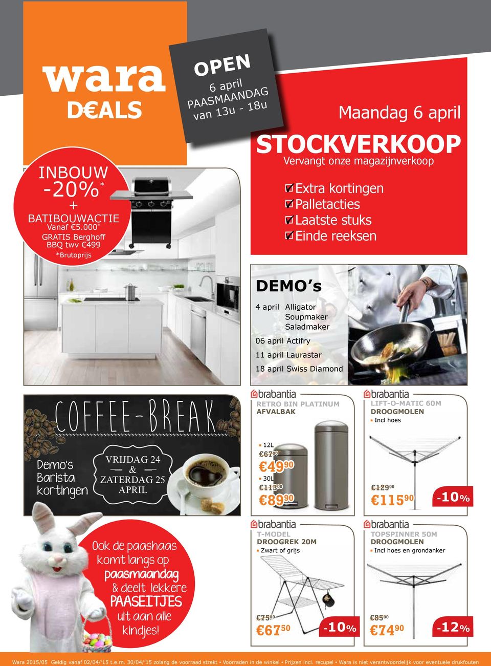 DEMO s 4 april Alligator Soupmaker Saladmaker 06 april Actifry 11 april Laurastar 18 april Swiss Diamond COFFEE-BREAK Retro bin Platinum Afvalbak Lift-o-matic 60m Droogmolen Incl hoes Demo s Barista