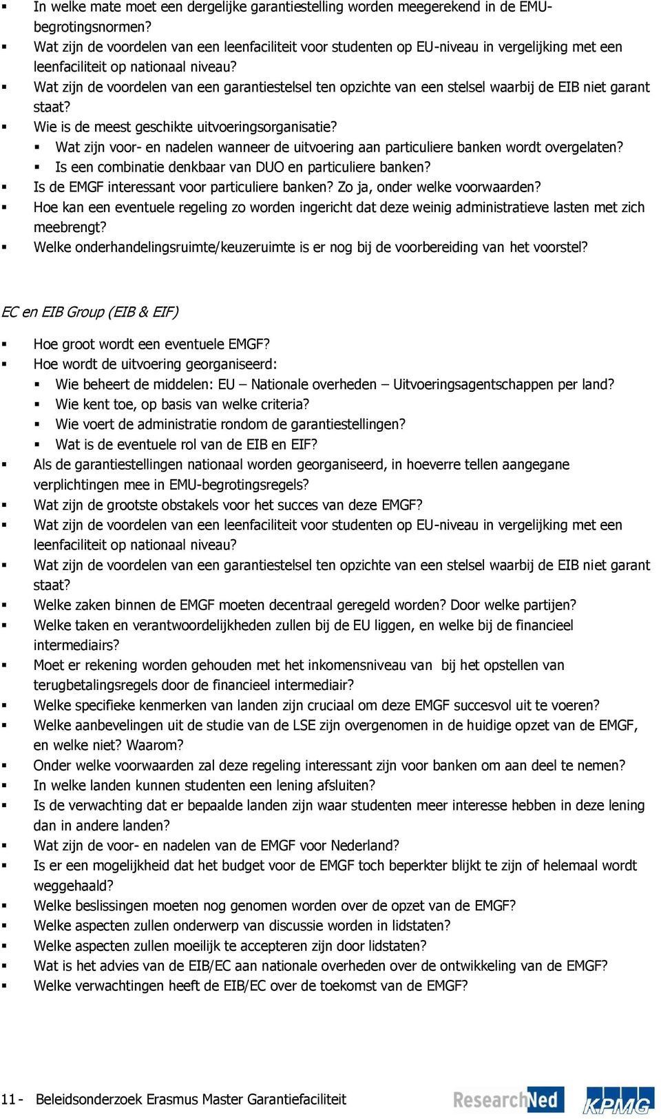 Wat zijn de voordelen van een garantiestelsel ten opzichte van een stelsel waarbij de EIB niet garant staat? Wie is de meest geschikte uitvoeringsorganisatie?