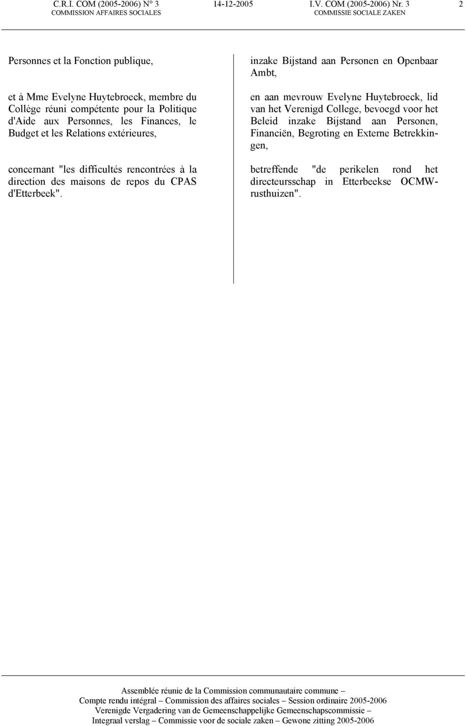 Budget et les Relations extérieures, concernant "les difficultés rencontrées à la direction des maisons de repos du CPAS d'etterbeek".