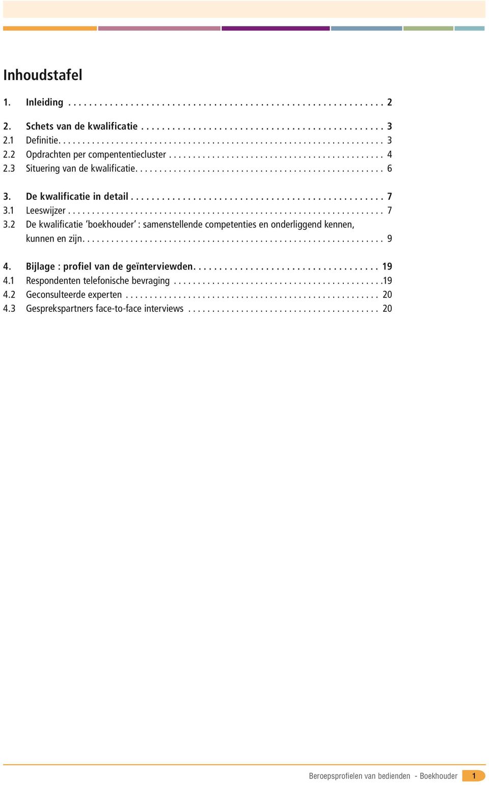 2 De kwalificatie boekhouder : samenstellende competenties en onderliggend kennen, kunnen en zijn.... 9 4.