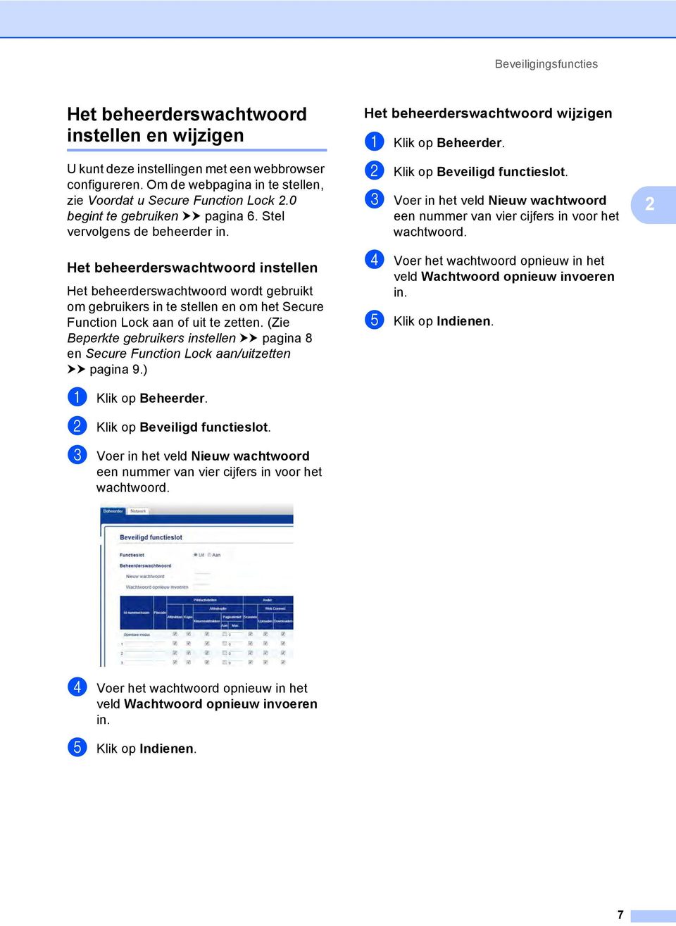 Het beheerderswachtwoord instellen 2 Het beheerderswachtwoord wordt gebruikt om gebruikers in te stellen en om het Secure Function Lock aan of uit te zetten.