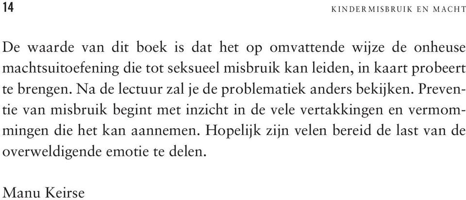 Na de lectuur zal je de problematiek anders bekijken.