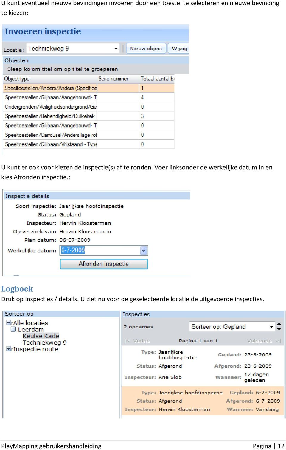 Voer linksonder de werkelijke datum in en kies Afronden inspectie.