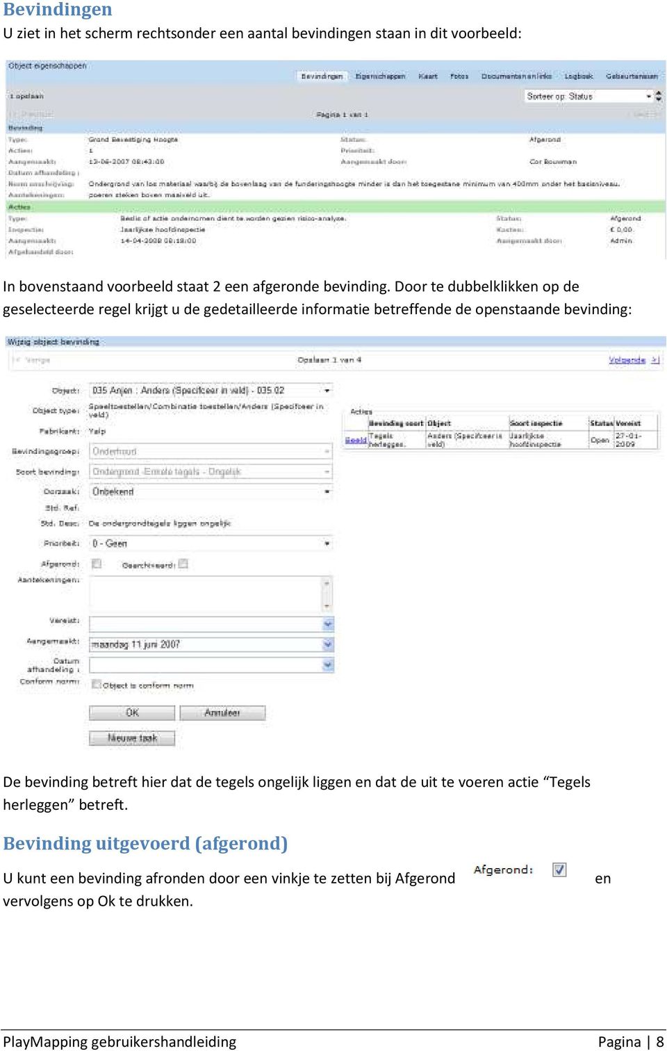 Door te dubbelklikken op de geselecteerde regel krijgt u de gedetailleerde informatie betreffende de openstaande bevinding: De bevinding