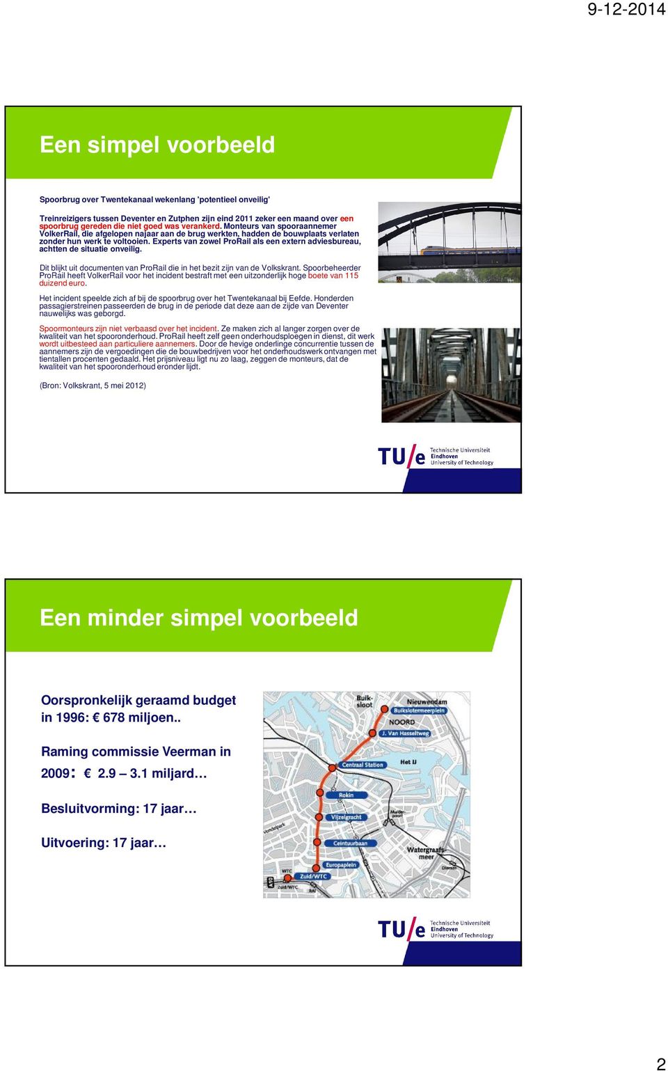 Experts van zowel ProRail als een extern adviesbureau, achtten de situatie onveilig. Dit blijkt uit documenten van ProRail die in het bezit zijn van de Volkskrant.