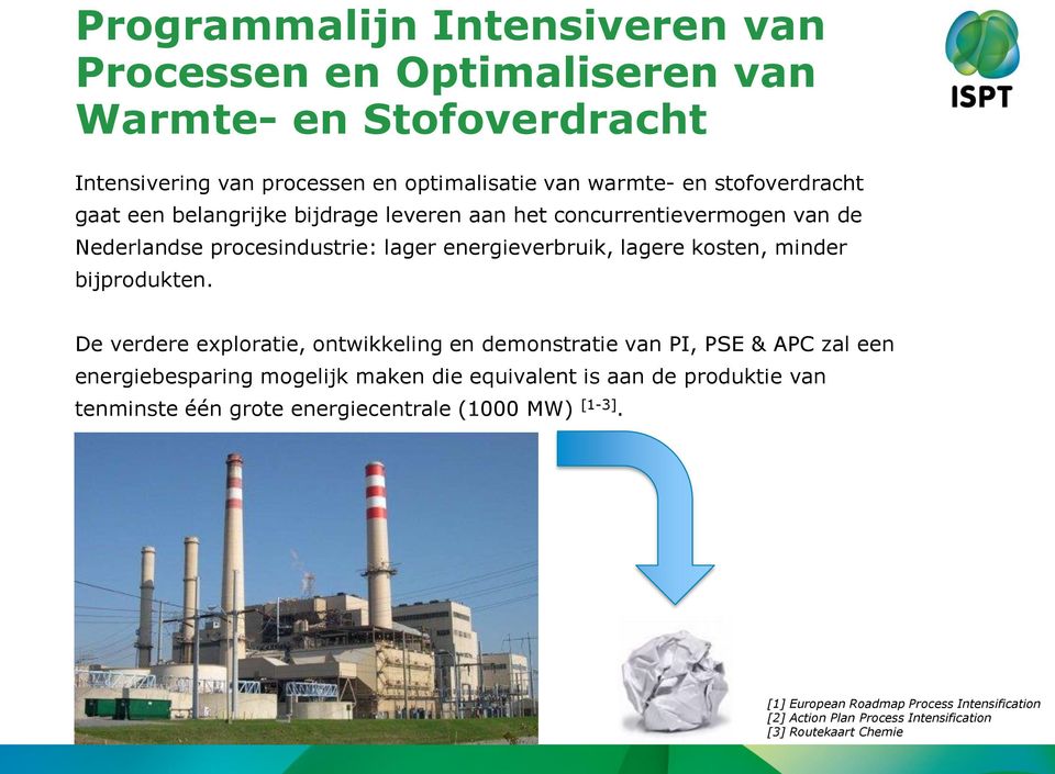 minder bijprodukten.