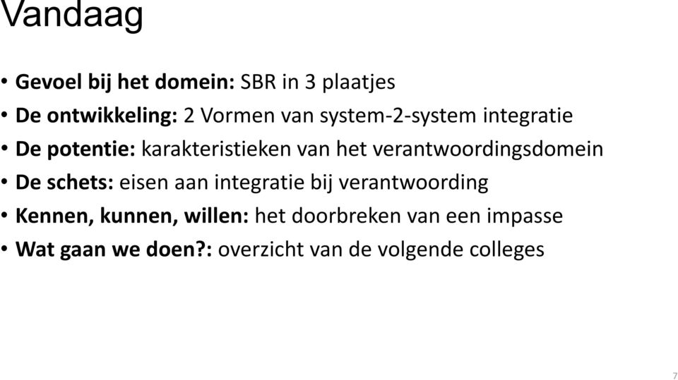 verantwoordingsdomein De schets: eisen aan integratie bij verantwoording Kennen,