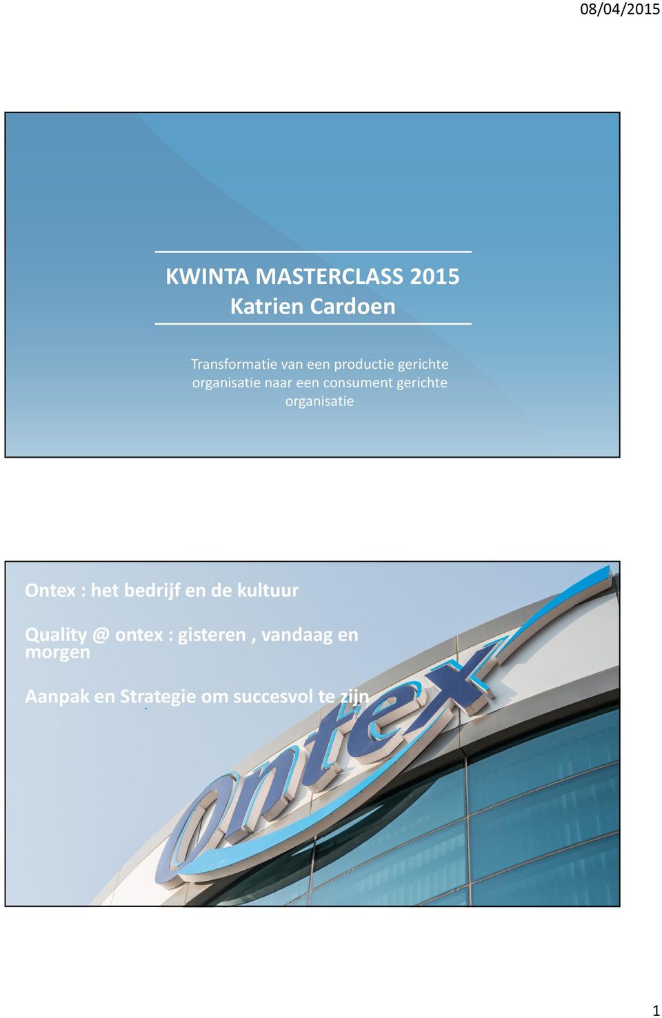 organisatie Ontex : het bedrijf en de kultuur Quality @ ontex :