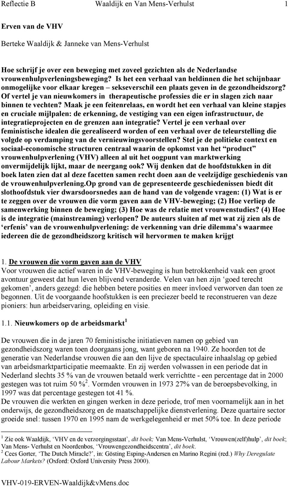 Of vertel je van nieuwkomers in therapeutische professies die er in slagen zich naar binnen te vechten?