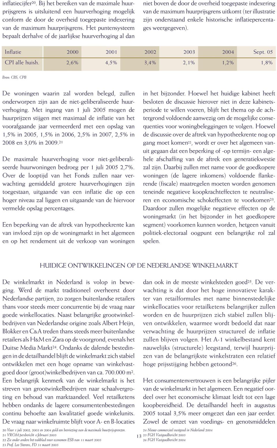 enkele historische inflatiepercentages weergegeven). Inflatie 2000 2001 2002 2003 2004 Sept. 05 CPI alle huish.