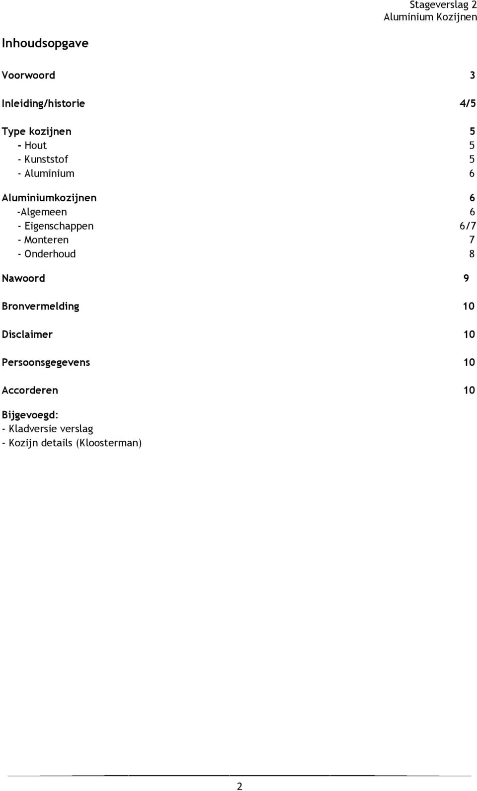 Monteren 7 - Onderhoud 8 Nawoord 9 Bronvermelding 10 Disclaimer 10