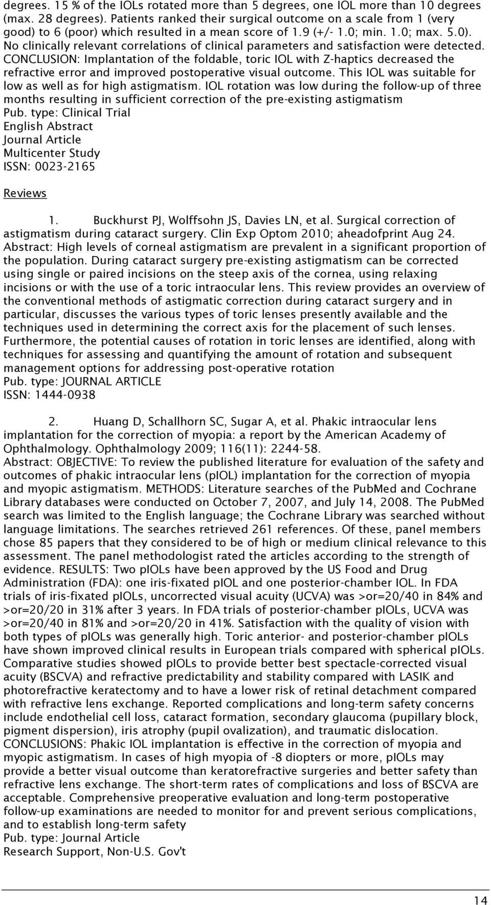 No clinically relevant correlations of clinical parameters and satisfaction were detected.