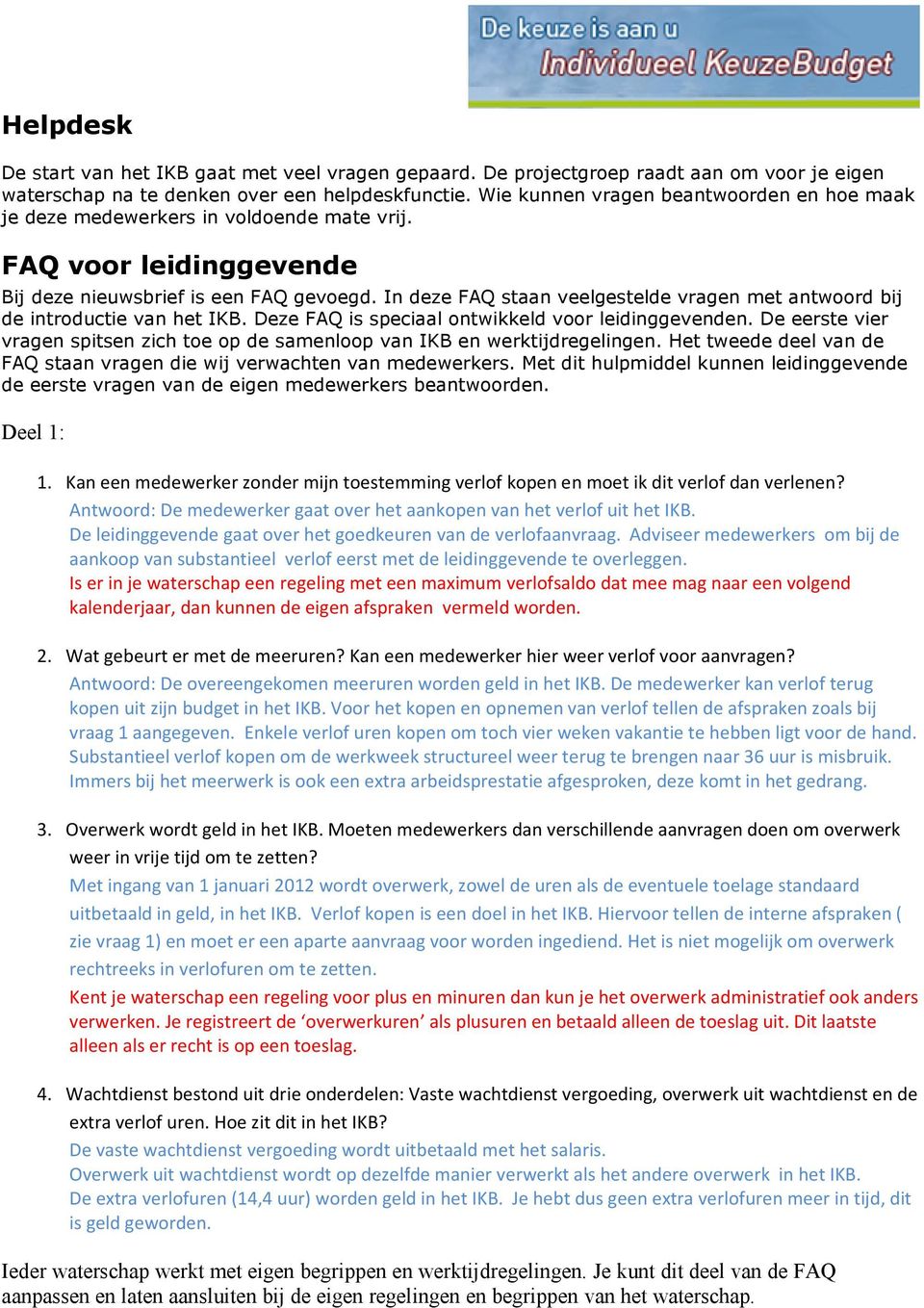 In deze FAQ staan veelgestelde vragen met antwoord bij de introductie van het IKB. Deze FAQ is speciaal ontwikkeld voor leidinggevenden.