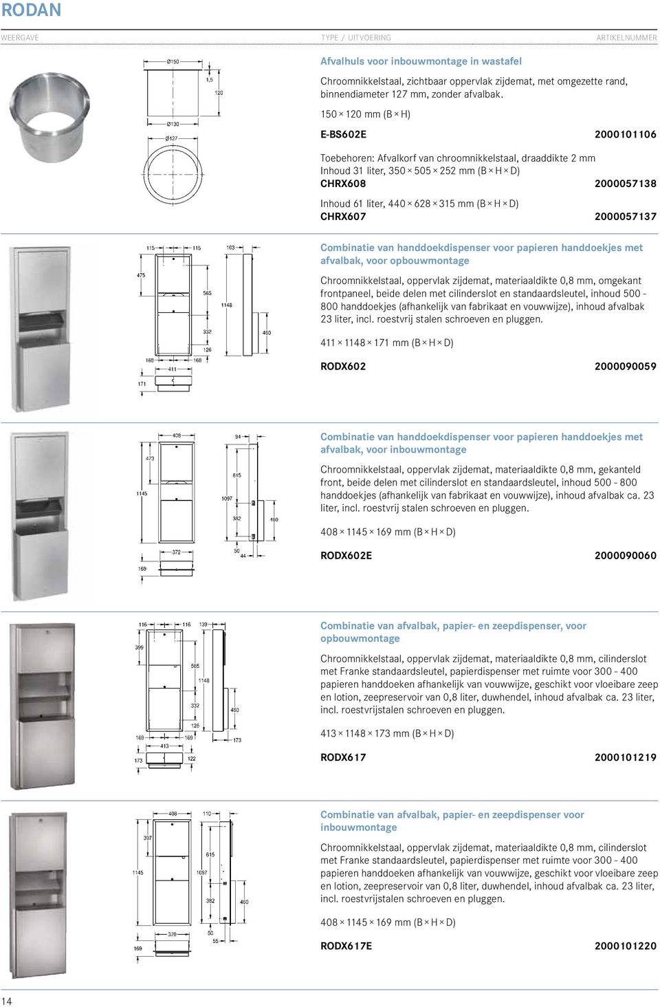 CHRX607 2000057137 Combinatie van handdoekdispenser voor papieren handdoekjes met afvalbak, voor opbouwmontage Chroomnikkelstaal, oppervlak zijdemat, materiaaldikte 0,8 mm, omgekant frontpaneel,