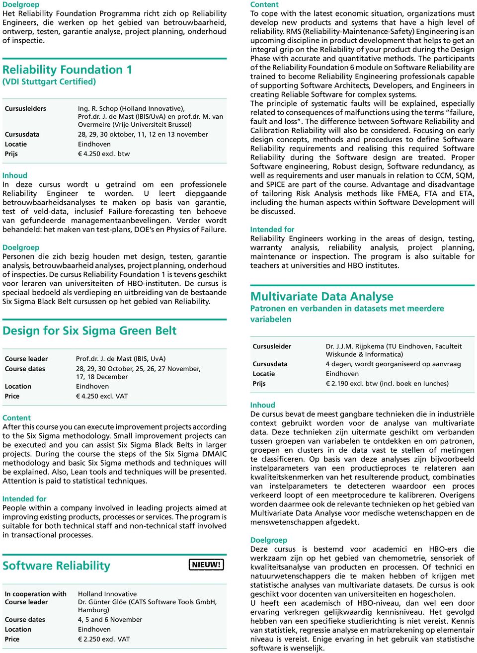 250 excl. btw In deze cursus wordt u getraind om een professionele Reliability Engineer te worden.