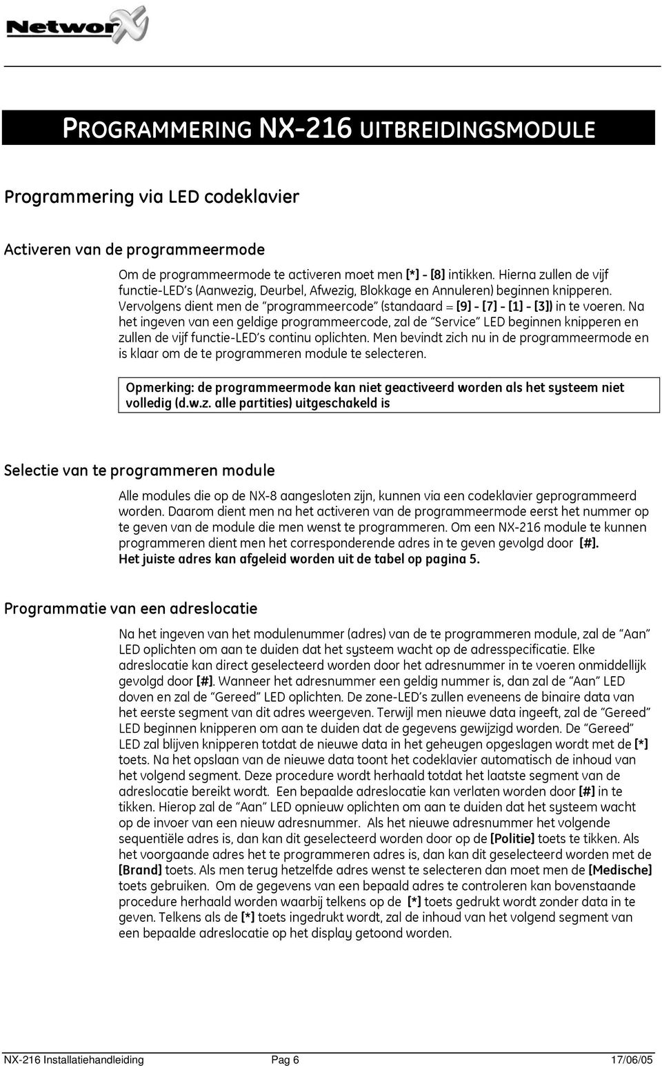 Na het ingeven van een geldige programmeercode, zal de Service LED beginnen knipperen en zullen de vijf functie-led s continu oplichten.