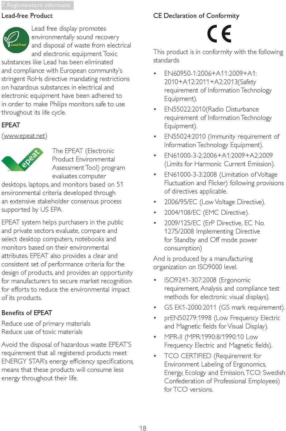 have been adhered to in order to make Philips monitors safe to use throughout its life cycle. EPEAT (www.epeat.