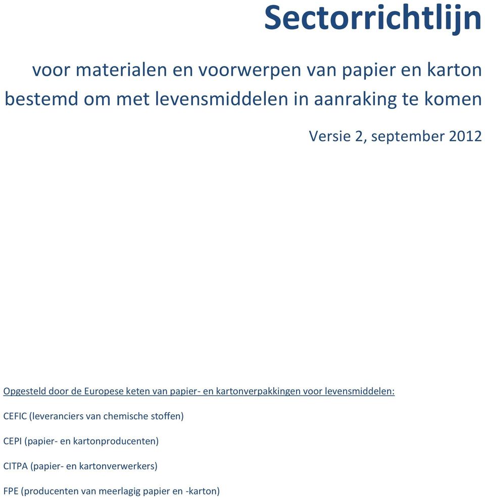 kartonverpakkingen voor levensmiddelen: CEFIC (leveranciers van chemische stoffen) CEPI (papier-