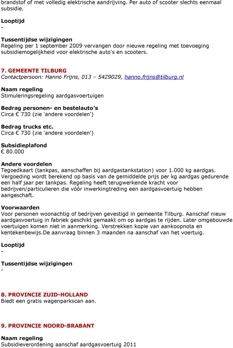 GEMEENTE TILBURG Contactpersoon: Hanno Frijns, 013 5429029, hanno.frijns@tilburg.